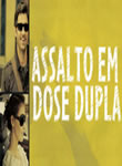 Assalto em Dose Dupla